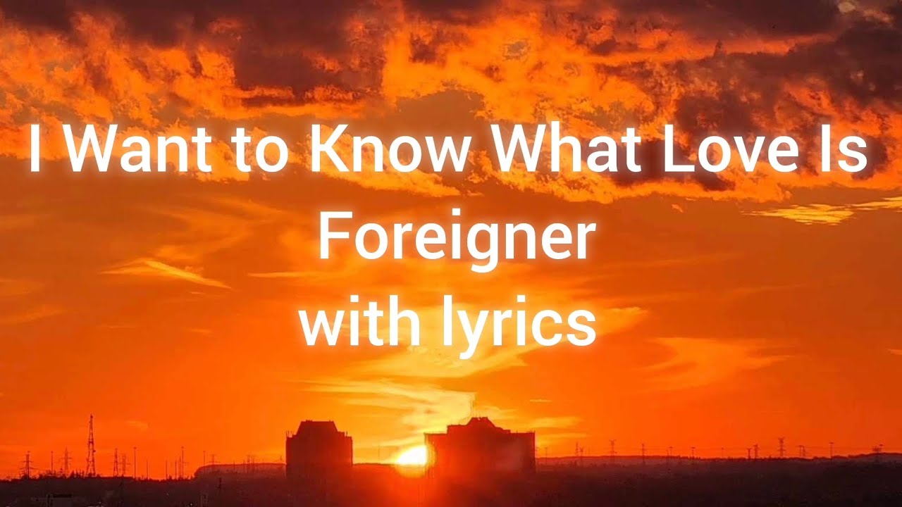 Foreigner - I Want To Know What Love Is with lyrics. Top song of 1984