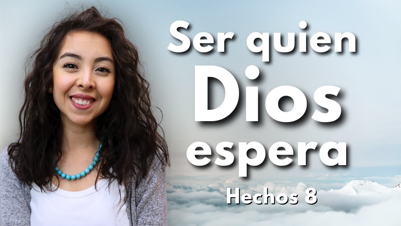 ¿Cómo ser quien Dios espera que seas?