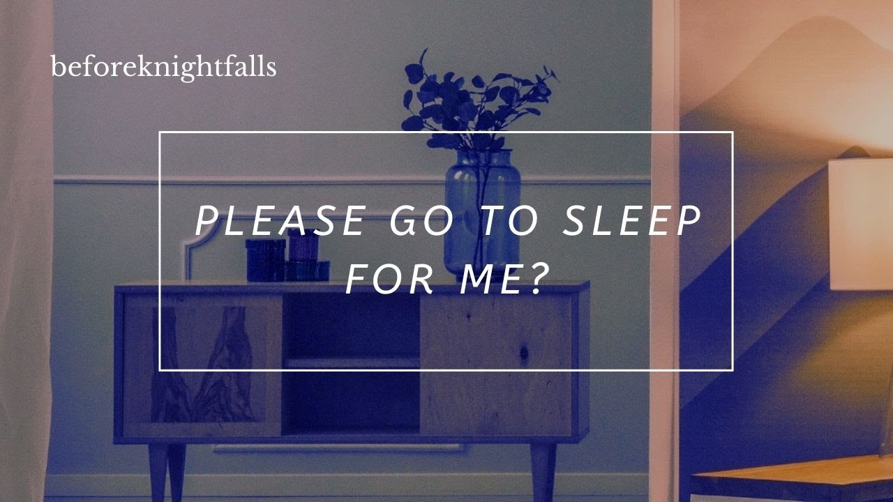 ASMR: please go to sleep for me?