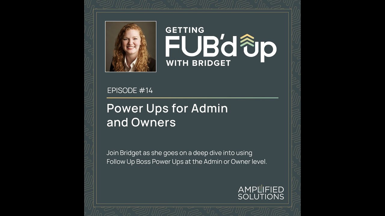 Getting FUB'd Up with Bridget on Power Ups for Admin and Owners
