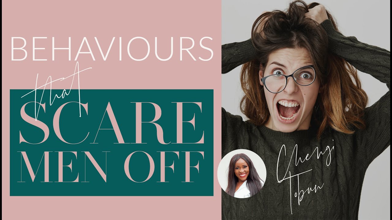 THESE BEHAVIOURS SCARE MEN OFF | CHENGI TOBUN
