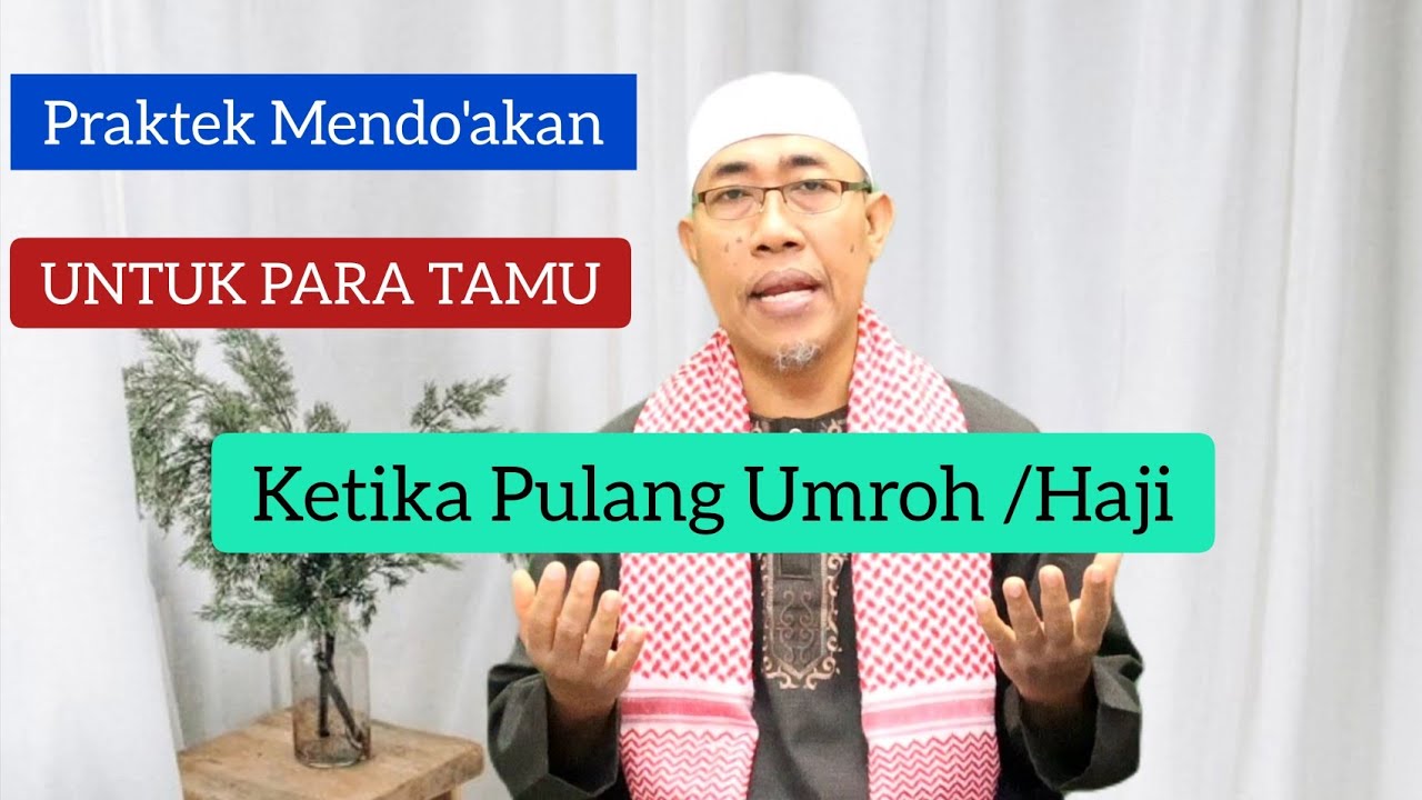 Do'a Ketika Pulang Haji Dan Umroh Untuk Para Tamu