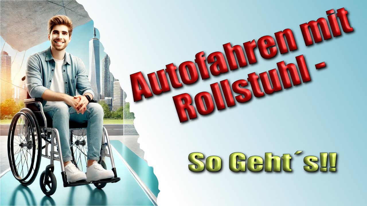 Autofahren mit Rollstuhl - So Geht´s!!
