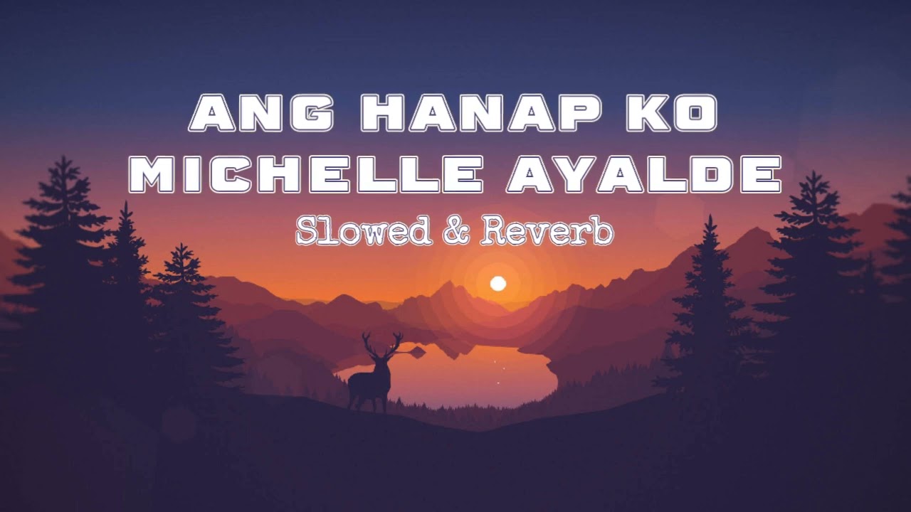 Ang Hanap Ko by Michelle Ayalde | Slowed&Reverb