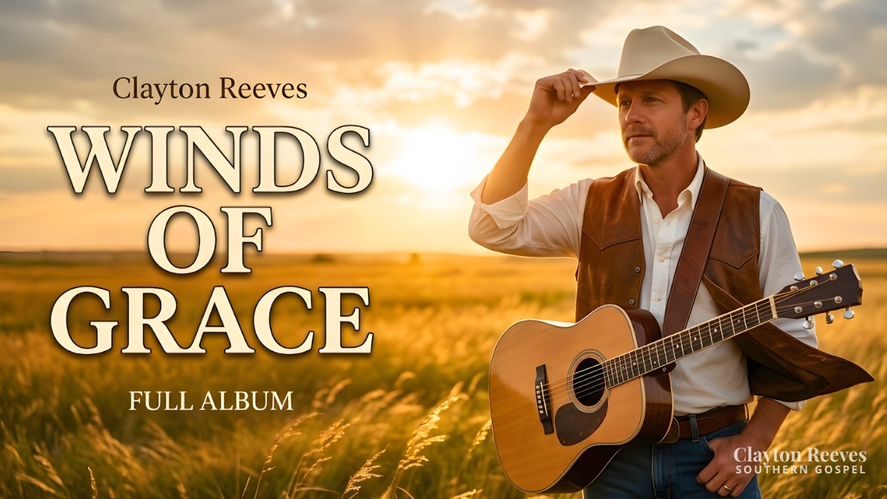 Winds of Grace | Upbeat Southern Gospel & Bluegrass Full Album – Clayton Reeves