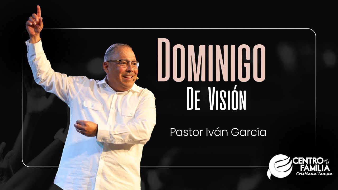 Domingo De Visión - Pastor Iván García