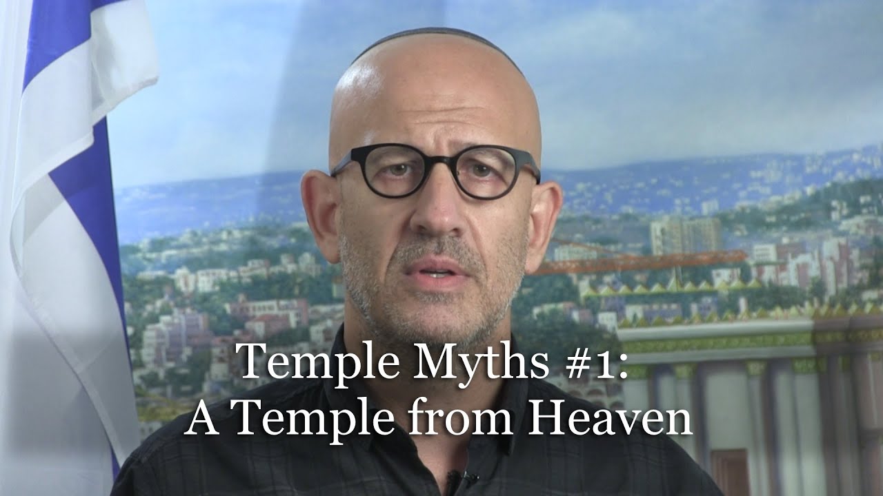 Positivity & the Holy Temple: Temple Myths: #1 The Temple Will Descend from Heaven