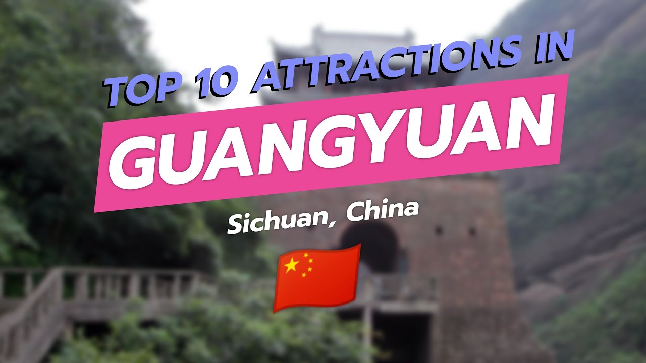 Top 10 Must-Visit Attractions in Guangyuan, Sichuan! 🇨🇳✨