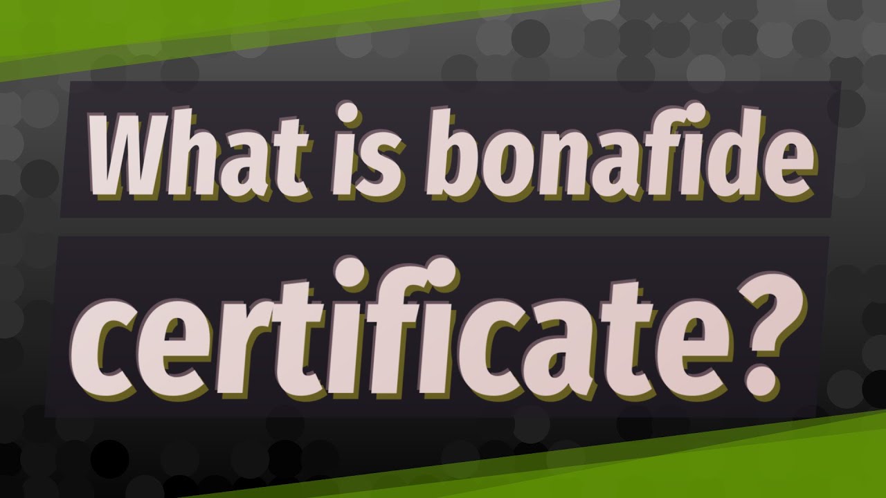 What is bonafide certificate?
