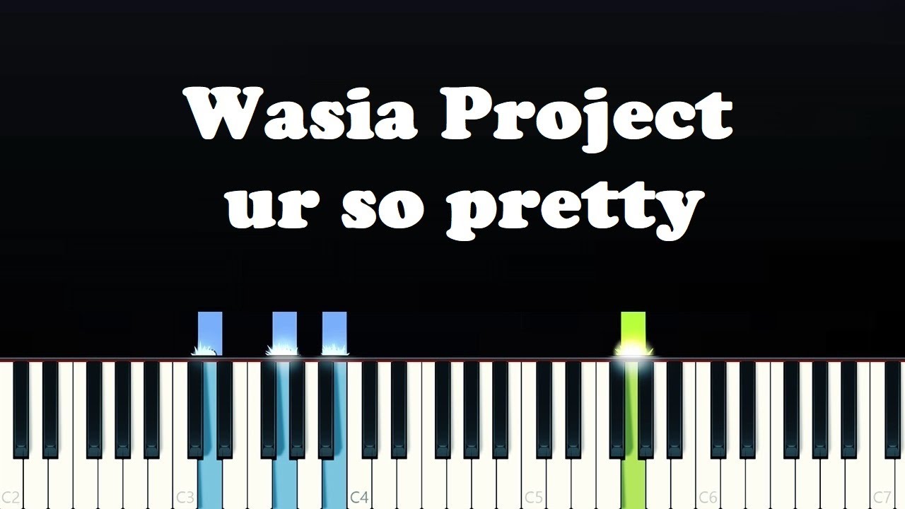 Wasia Project - ur so pretty (Piano Tutorial)
