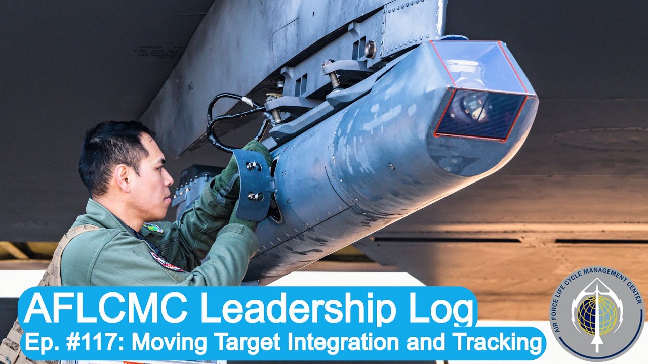 AFLCMC Leadership Log Episode 117: Moving Target Integration and Tracking