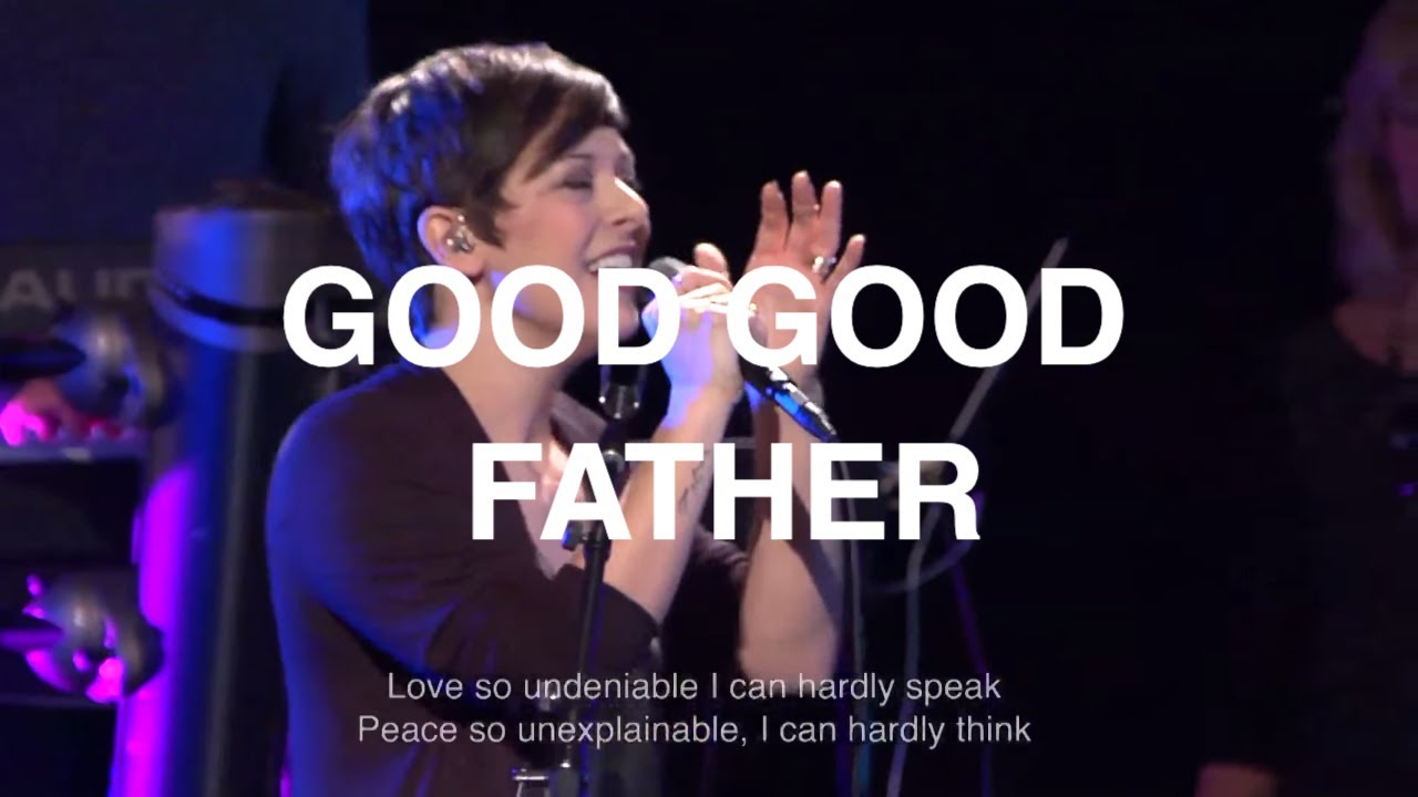 Good Good Father | Kalley Heiligenthal | Bethel Church