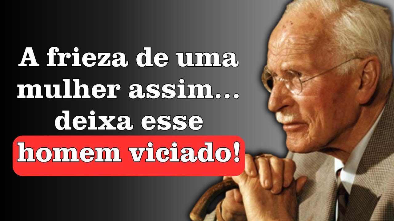 A Frieza Emocional Que Enlouquece os Homens (e Como Dominá-la Sem Perder a Alma) | Carl Jung
