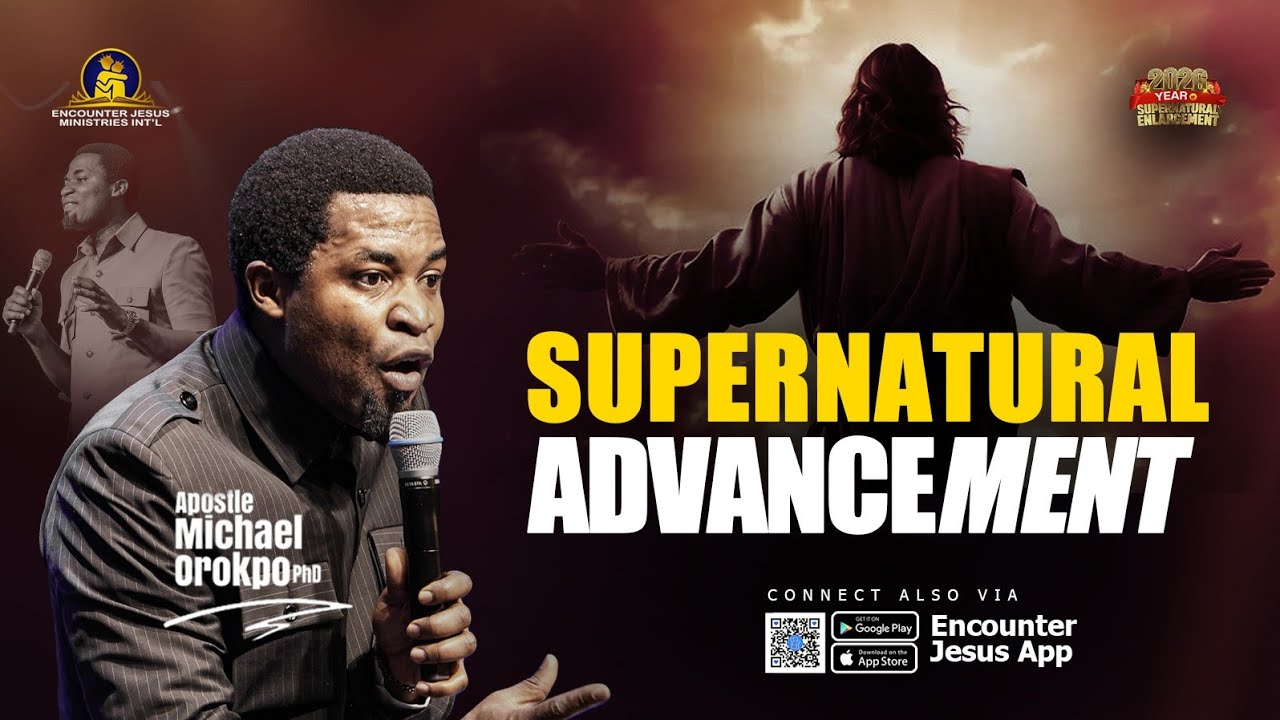 Supernatural Advancement - Apostle Michael Orokpo, PhD