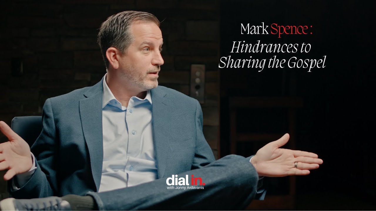 Mark Spence - Hindrances to Sharing the Gospel
