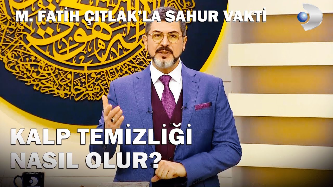 Kalp Temizliği Nasıl Olur? - M. Fatih Çıtlak'la Sahur Vakti
