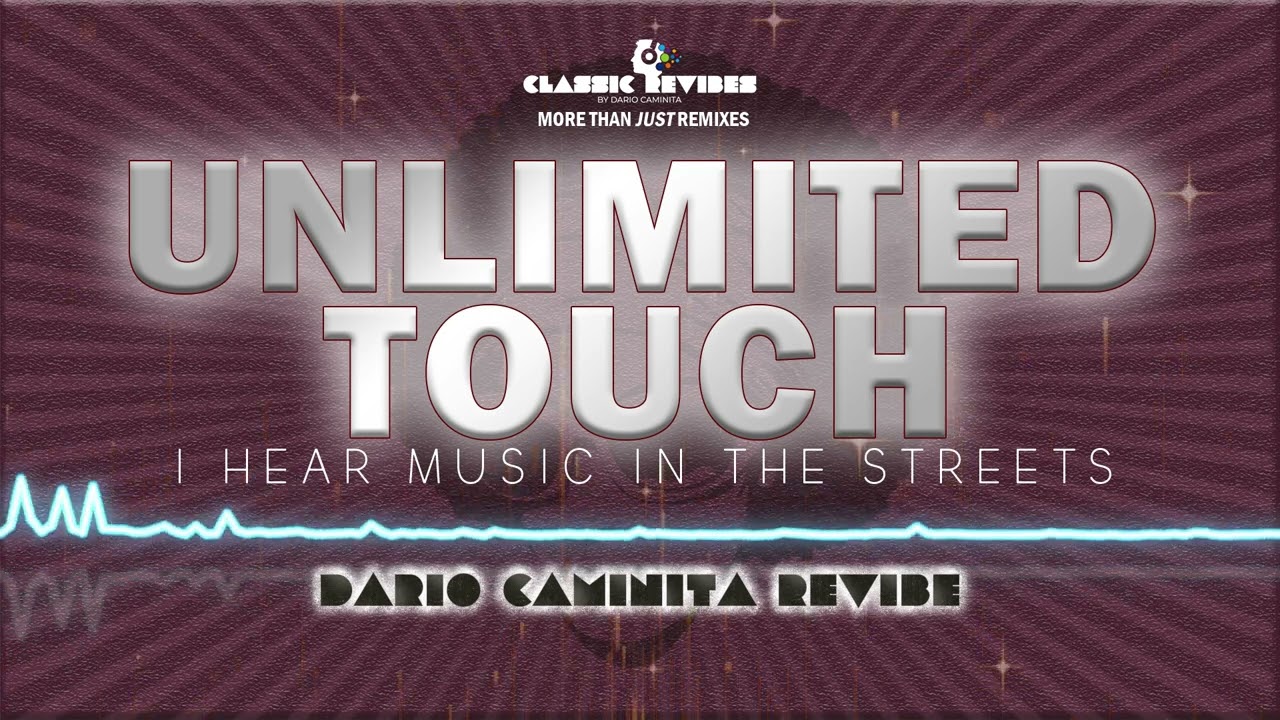 Unlimited Touch - I Hear Music In The Streets (Dario Caminita Revibe) 7'07