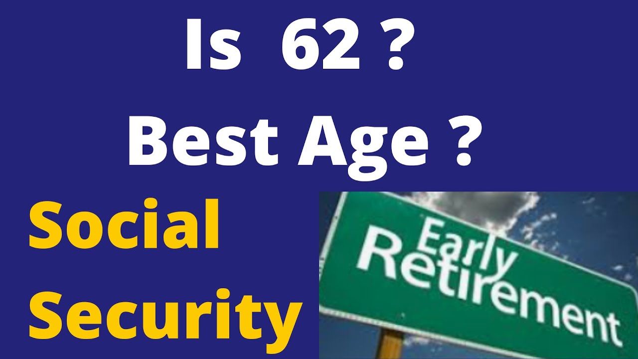 Is 62 Best Age For Early Retirement Social Security
