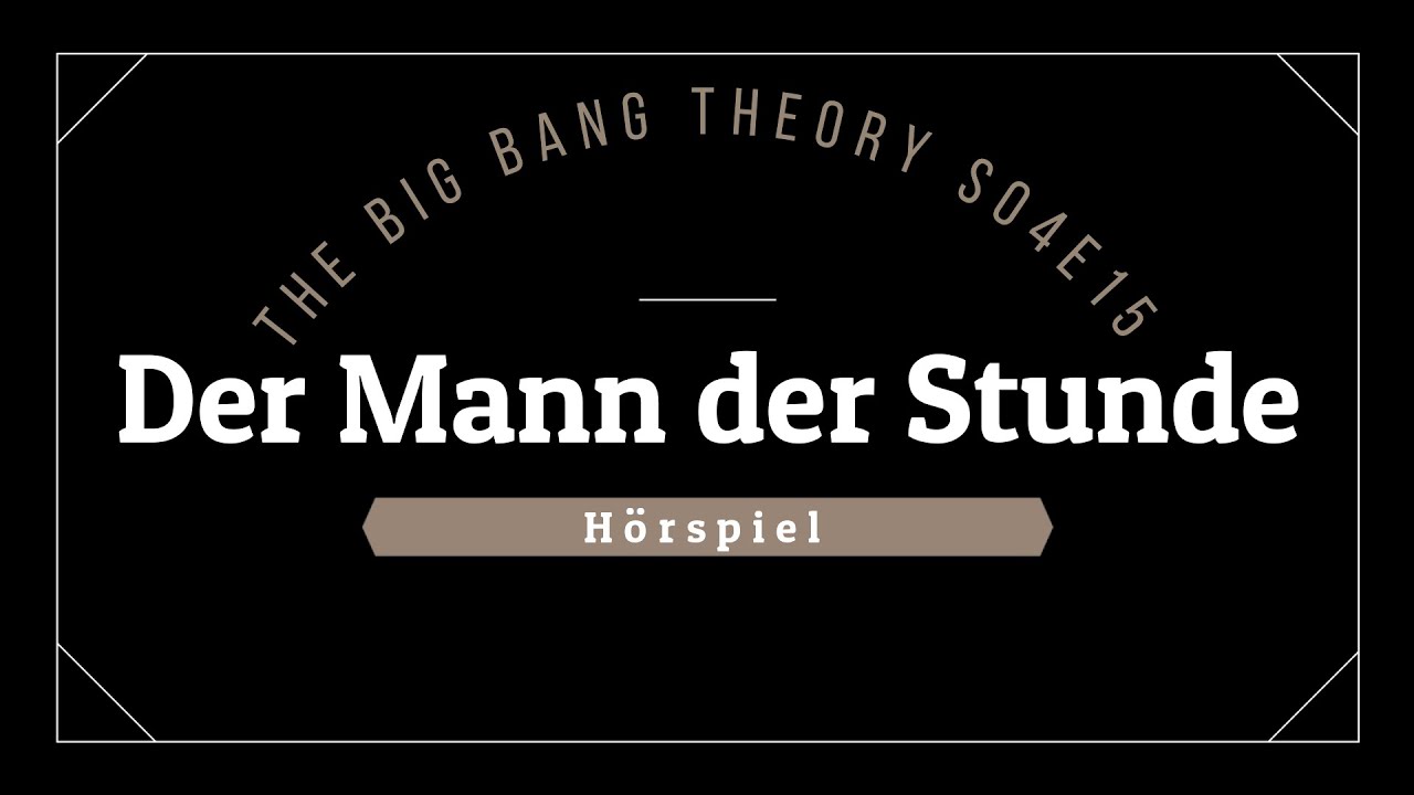 The Big Bang Theory Hörspiel - S04E15 Der Mann der Stunde | Blackscreen, Einschlafen