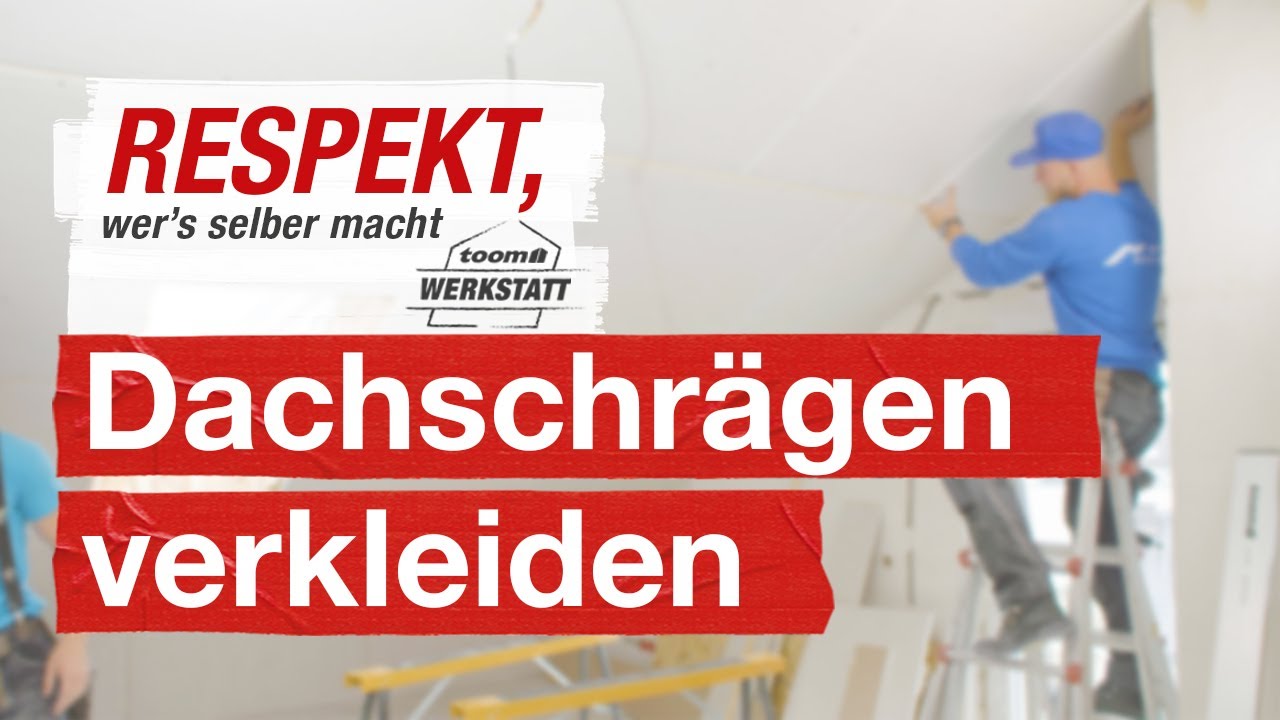 Dachschrägen richtig verkleiden | toom Werkstatt