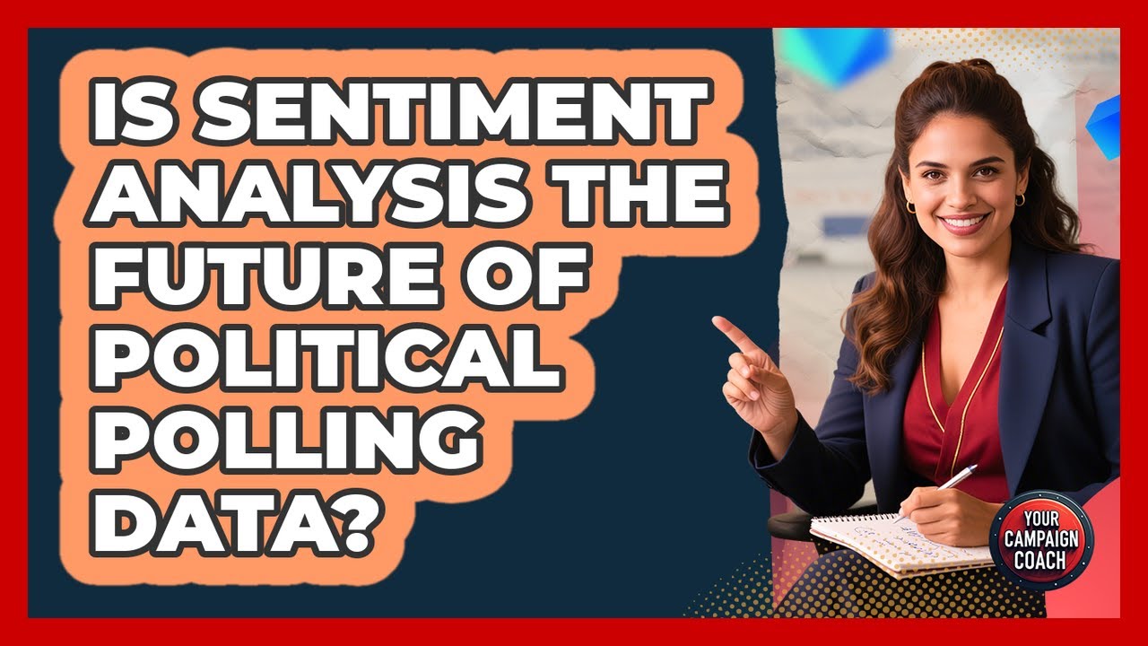 Is Sentiment Analysis The Future Of Political Polling Data? - Your Campaign Coach