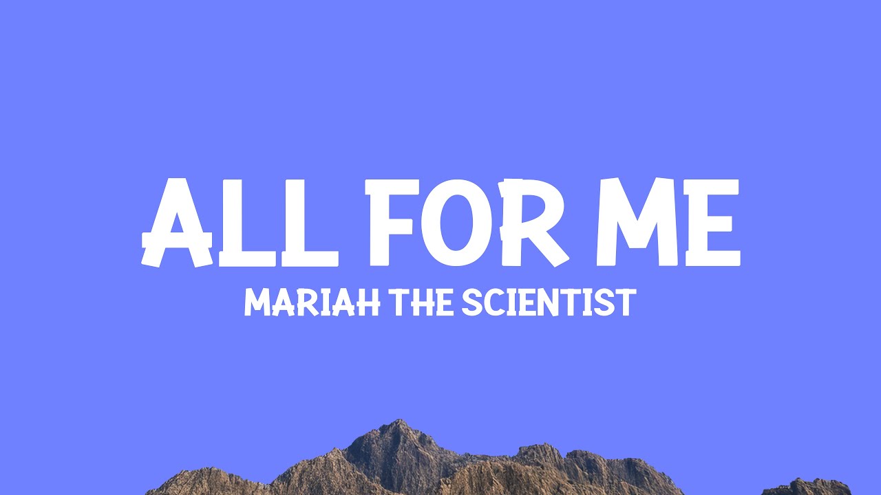 Mariah the Scientist - All For Me (Lyrics)