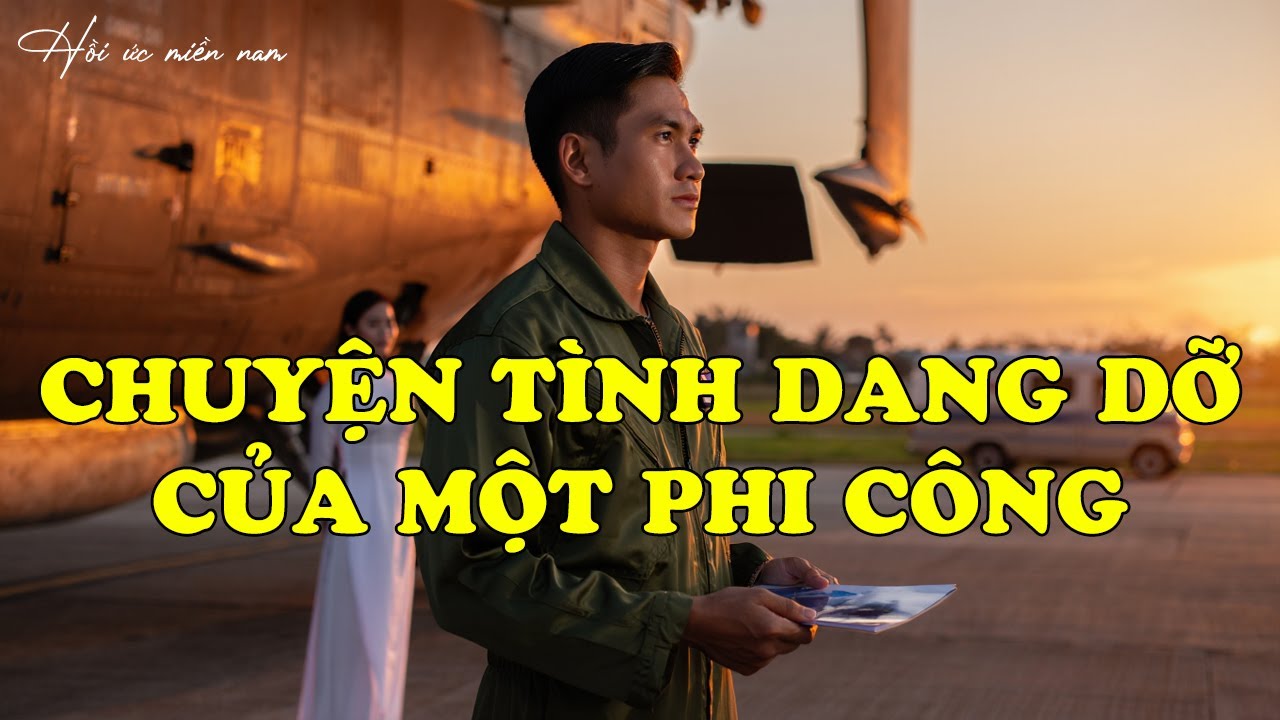 Chuyện Tình Dang Dở Của Một Phi Công | Hồi Ức Miền Nam | Hồi Ký Miền Nam
