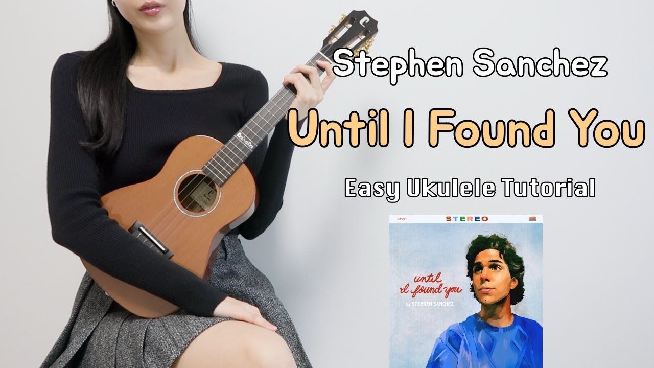 [우쿨렐레 튜토리얼] Stephen Sanchez - Until I Found You • 코드 6가지로 연주하는 쉬운 우쿨렐레 • Easy Ukulele Tutorial