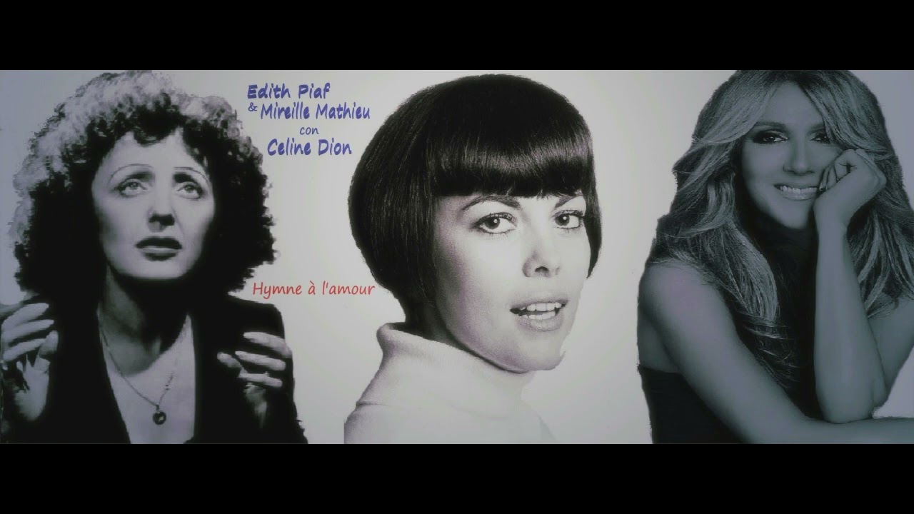 Edith Piaf y Mireille Mathieu con Celine Dion - L'hymne à l'amour