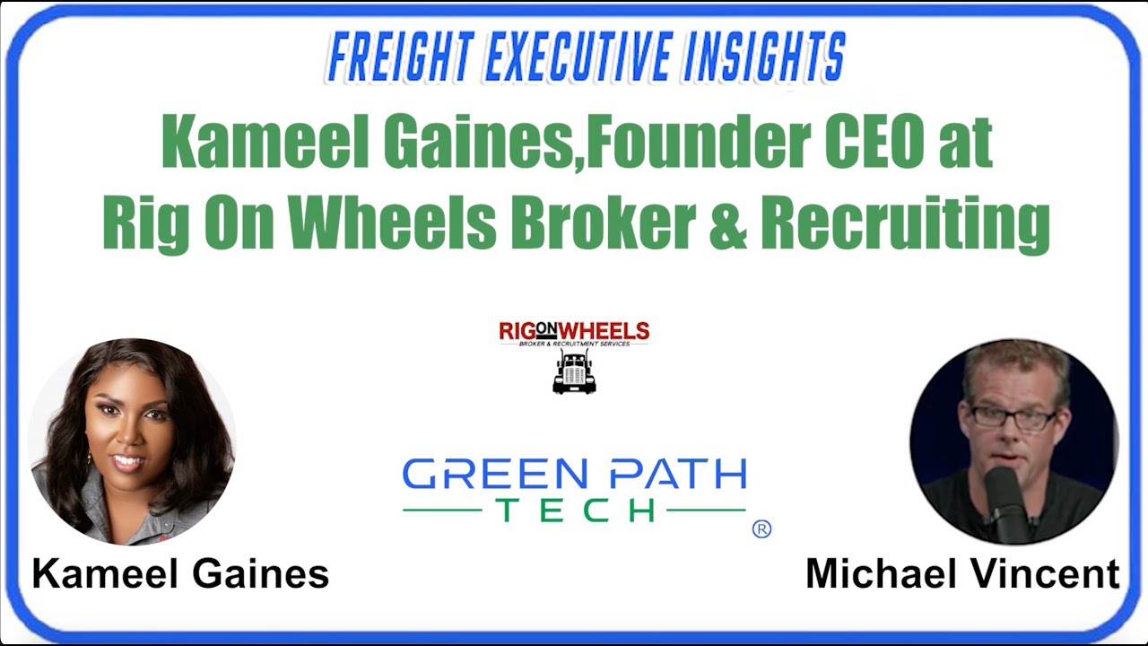 Freight Executive Insights with Kameel Gaines, Founder and CEO at Rig On Wheels Broker & Recruiting