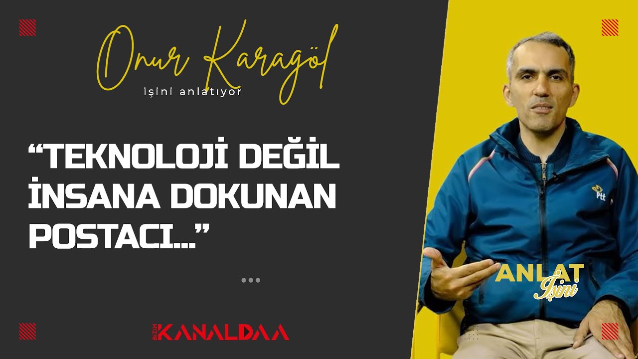 Onur Karag&ouml;l I Teknoloji değil insana dokunan postacı... I Anlat İşini 8.B&ouml;l&uuml;m