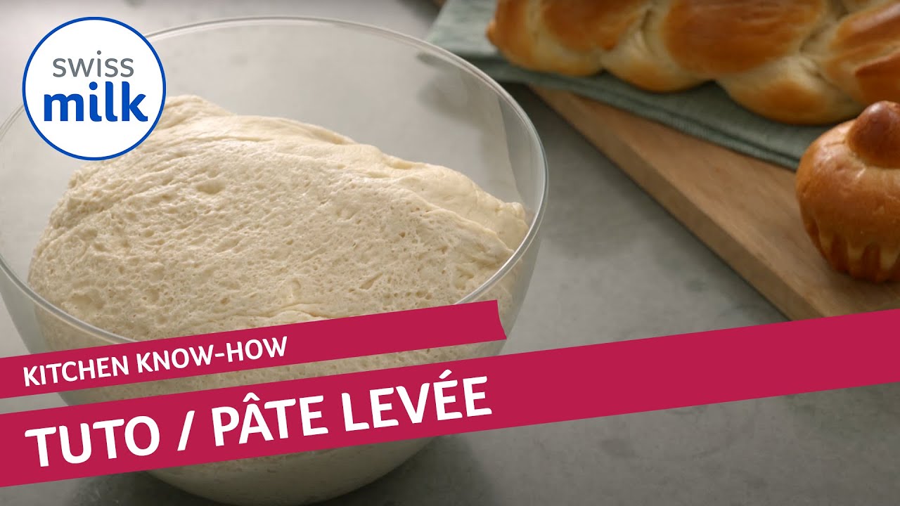 Comment faire une p&acirc;te lev&eacute;e? | Tuto cuisine | Swissmilk (2020)