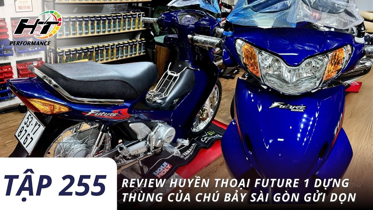 Tập 255 | Review Huyền Thoại Future 1 dựng thùng của chú Bảy Sài Gòn gửi dọn