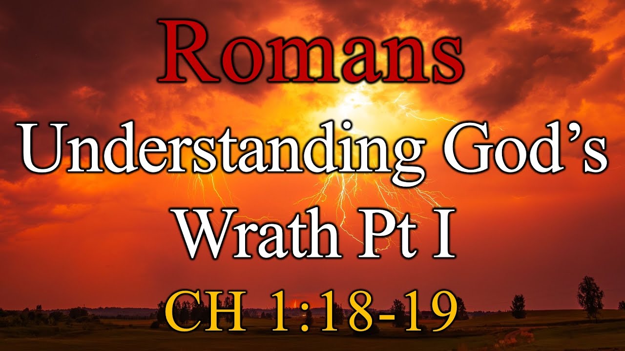 Understanding God’s Wrath Pt I, Romans 1:18-19 - Sunday, November 23, 2025
