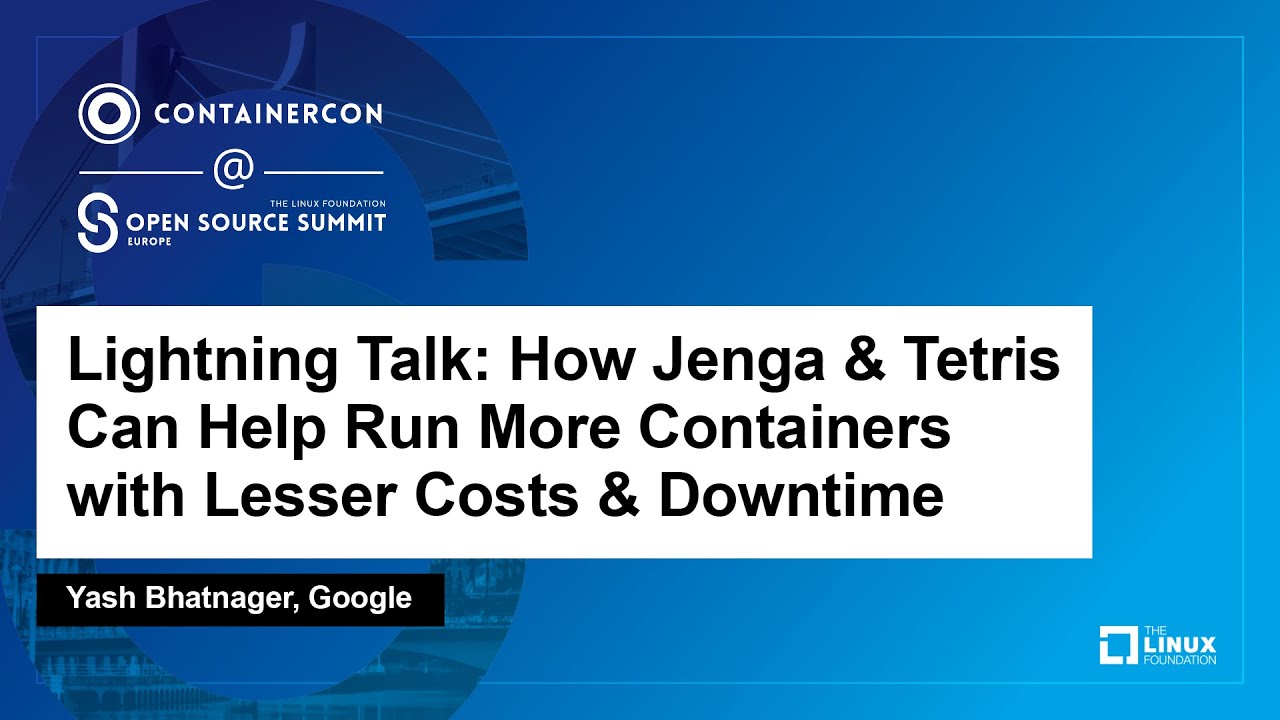 Lightning Talk: How Jenga & Tetris Can Help Run More Containers with Lesser Costs...- Yash Bhatnager