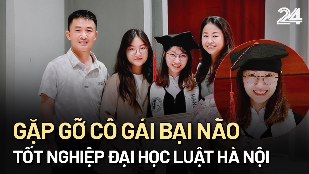 Gặp gỡ cô gái bại não tốt nghiệp Đại học Luật Hà Nội | VTV24
