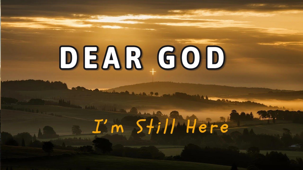 Dear God… I’m Still Here — Healing Worship Songs for Broken Hearts