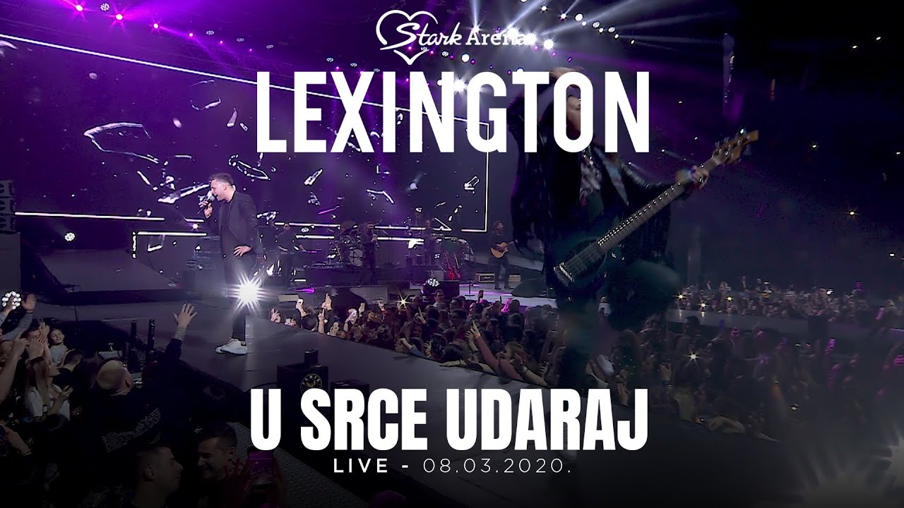 Lexington - U srce udaraj - LIVE - (08.03.2020 Stark Arena)