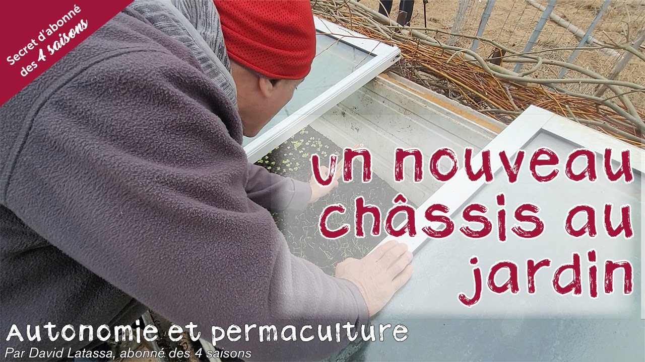 Un nouveau châssis au jardin - Autonomie et permaculture avec David