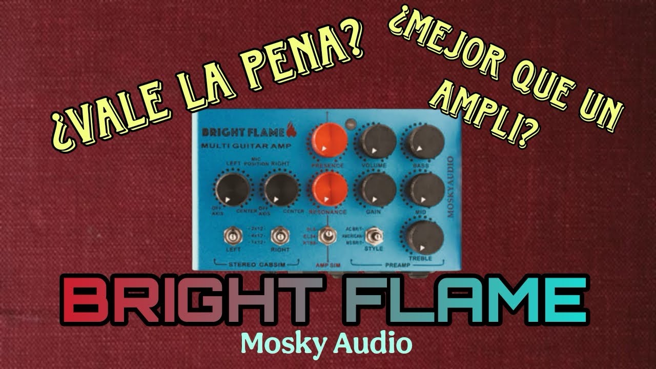 Reseñando al BRIGHT FLAME de MOSKY AUDIO 