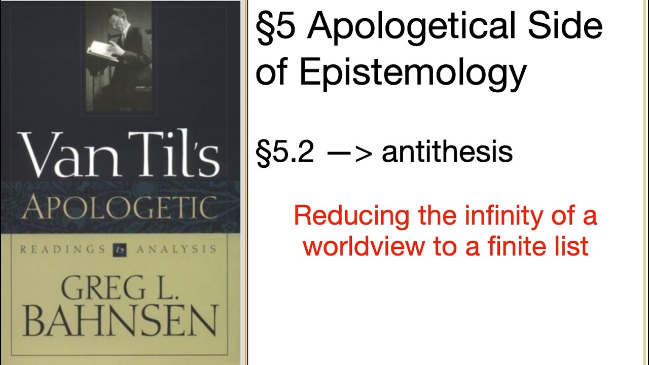 32. GLB on van Til, 5.2: Antithesis and scope