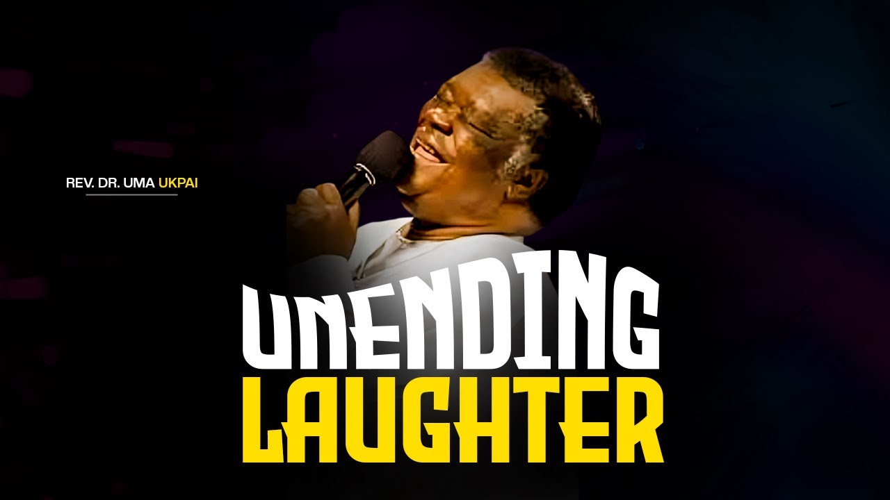 Unending Laughter &ndash; Rev. Dr. Uma Ukpai | Powerful Message of Joy and Divine Restoration