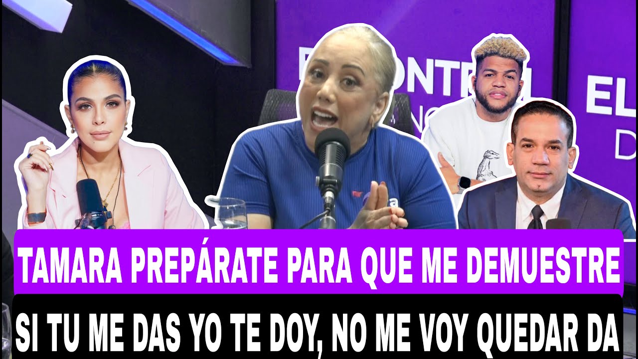 TAMARA PREPARATE PARA QUE ME DEMUESTRE. SI TU ME DA YO TE DOY, NO ME VOY A QUEDAR DA