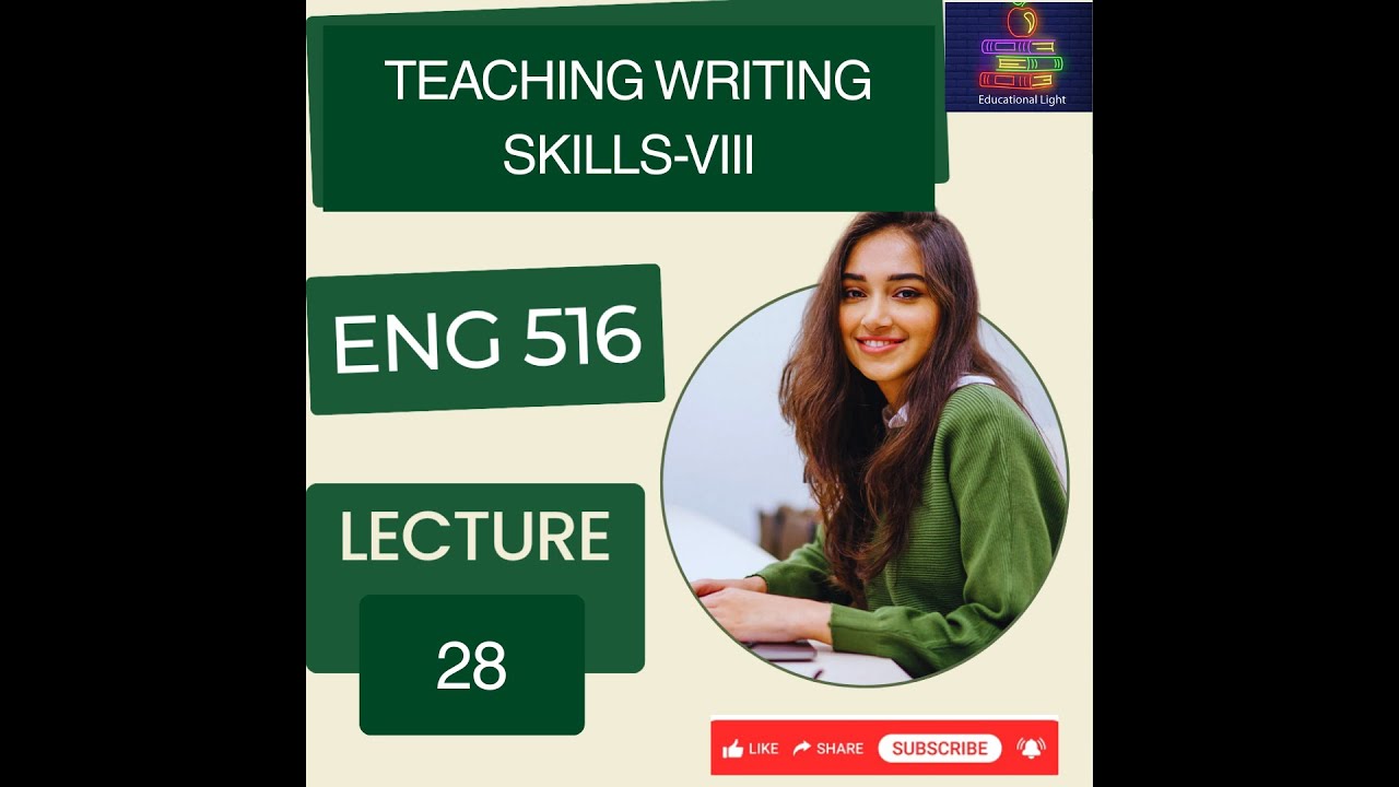 ENG 516 LECTURE 28 | TEACHING WRITING SKILLS-VIII | ENG 516 FINAL TERM PREPARATION