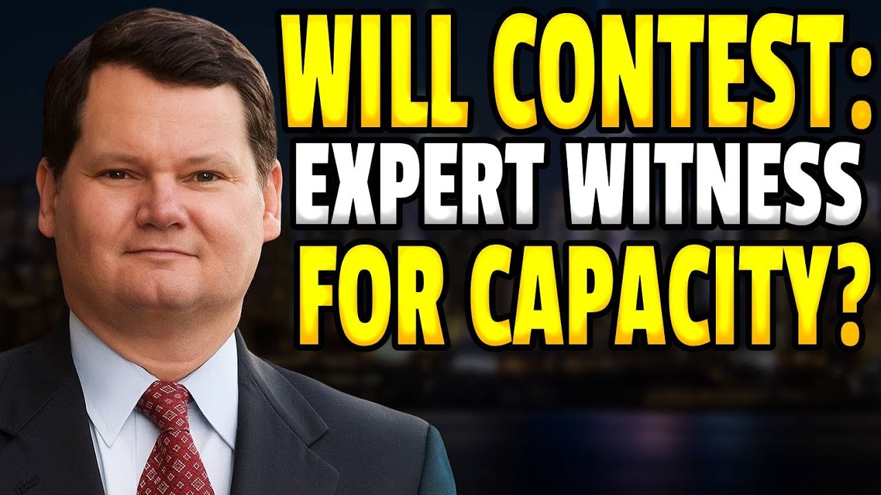 Will Contest:  Expert Witness for Capacity? J. Michael Young (800) 323-1857