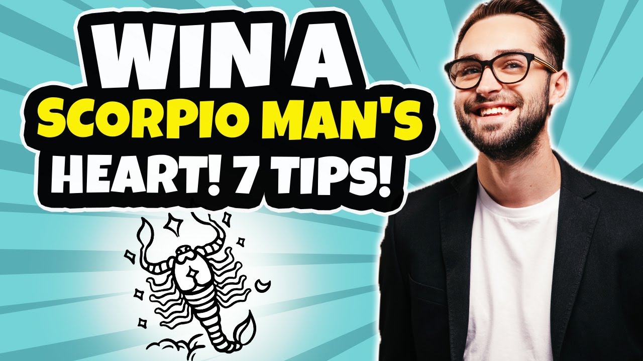 How to Make a Scorpio Man Fall in Love With You (7 Tips)
