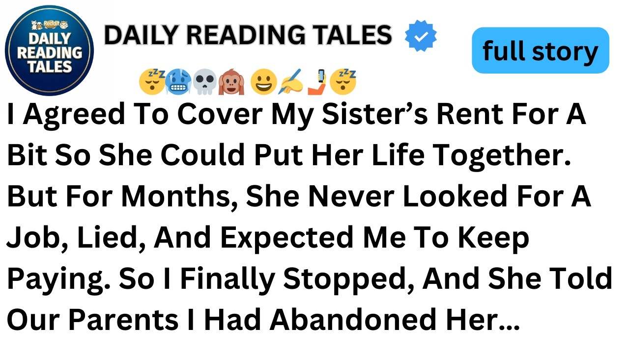 I Agreed To Cover My Sister’s Rent For A Bit So She Could Put Her Life Together...