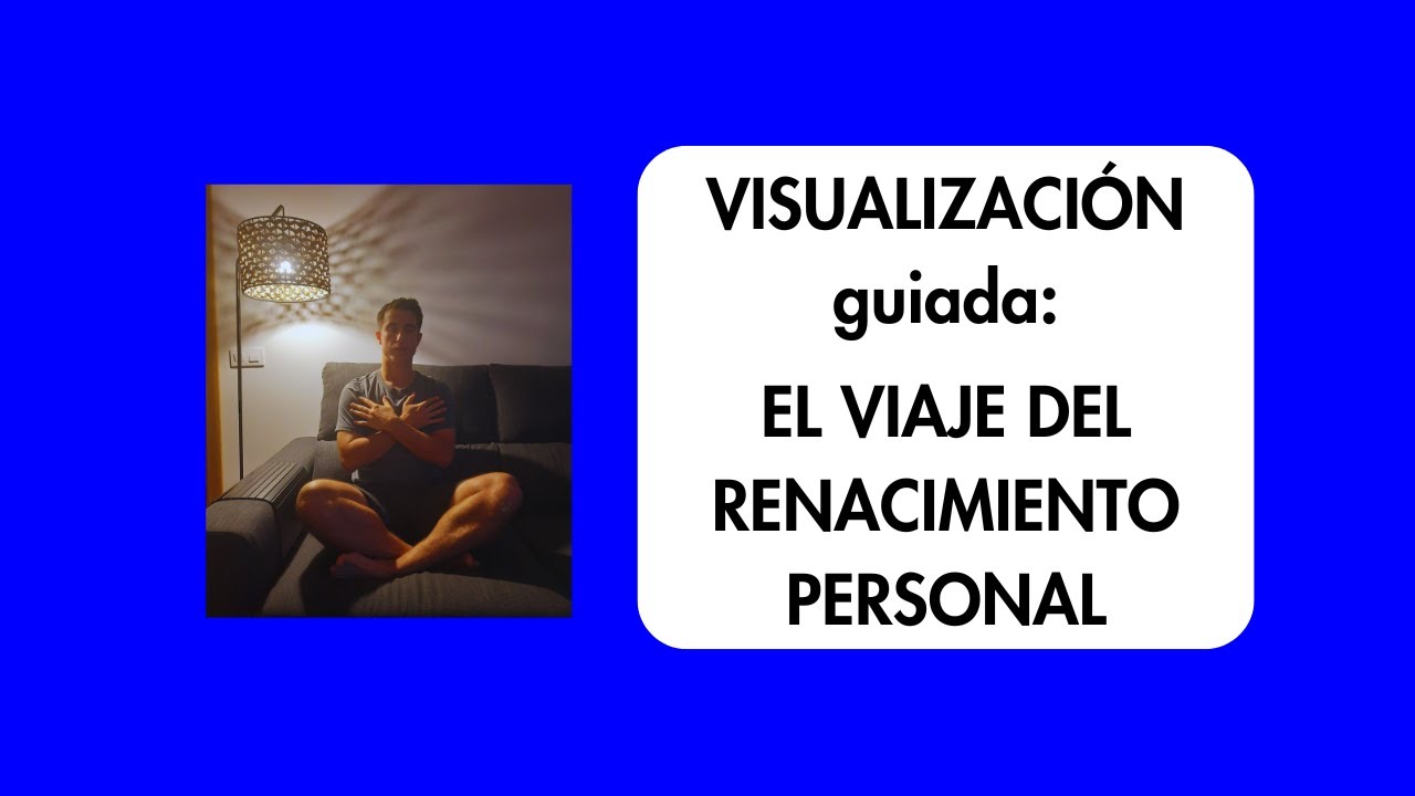 Visualizaci&oacute;n guiada: el renacimiento personal