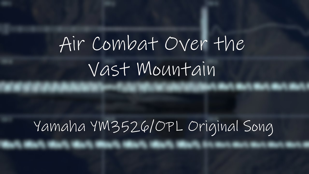 Air Combat Over the Vast Mountain (Yamaha YM3526/OPL Original Song)