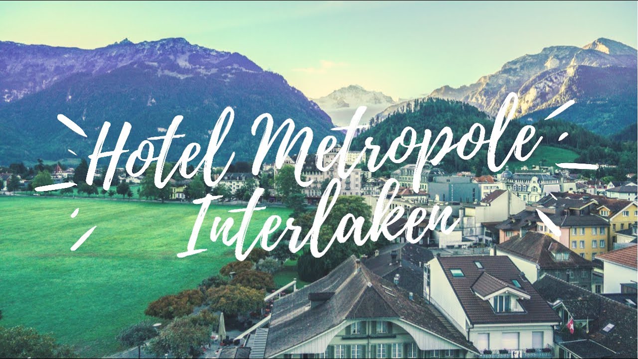 Review : Hotel Metropole Interlaken